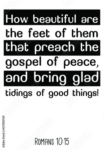 How beautiful are the feet of them that preach the gospel of peace. Bible verse quote

