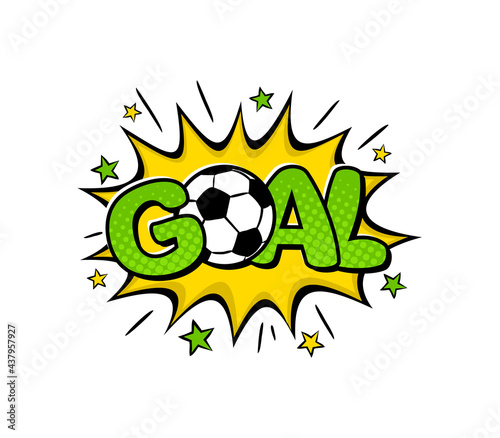 Goal. Bright football logo in popart style. Comic exploison with soccer ball and stars. Sports emblem for competitions, matches, posters. Vector illustration