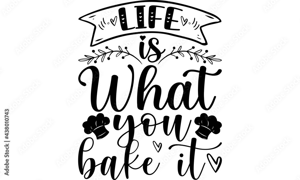 Life is what you bake it SVG, Kitchen SVG Bundle, Kitchen Quote SVG
