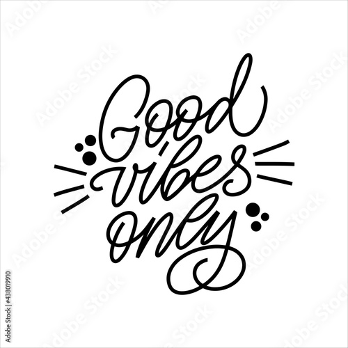Inscription Good vibes only on a white background. Great lettering for greeting cards  stickers  banners  prints and home interior decor. Isolated vector