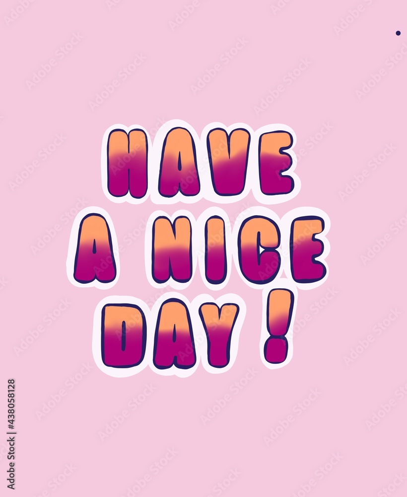 Lettering card. Have a nice day poster Lettering card. Have a nice day poster
