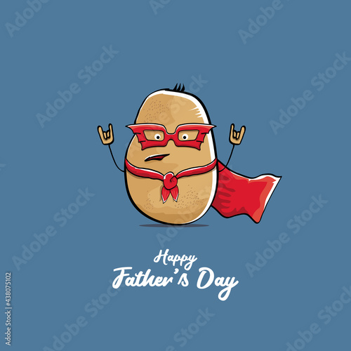 happy fathers day greeting card with cartoon father super potato isolated on blue background. fathers day vector label or icon with super dad potato