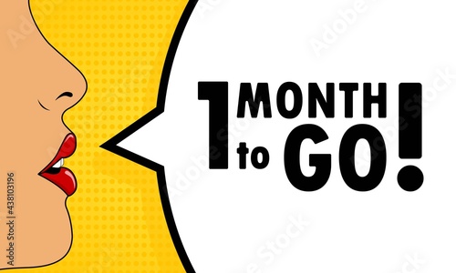 1 month to go. Female mouth with red lipstick screaming. Speech bubble with text 1 month to go. Can be used for business, marketing and advertising. Vector EPS 10
