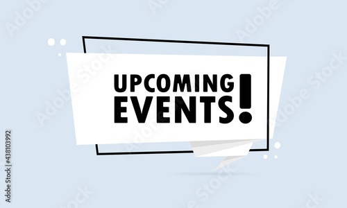 Upcoming events. Origami style speech bubble banner. Sticker design template with upcoming events text. Vector EPS 10. Isolated on white background