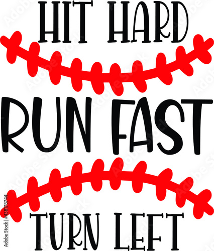 Hit Hard, Run Fast, Turn Left, Baseball Vector Quotes