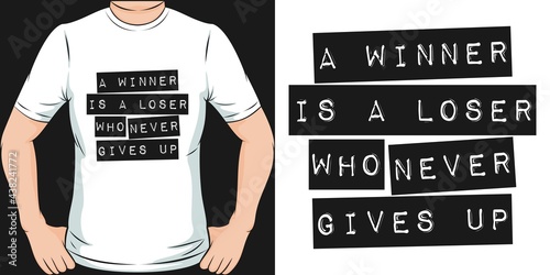 This A Winner Is A Loser Who Never Gives Up design is perfect for print and merchandising.
You can print this design on a T-Shirt, Hoodie, Poster and more merchandising according to your needs.