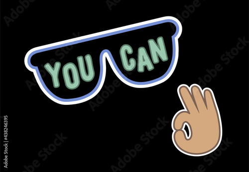 Hand drawn flat illustration with the sunglasses and OK gesture and with the motivational text you can. Colorful sticker with the inspirational phrase. It's suitable for printing on T-shirt or other c
