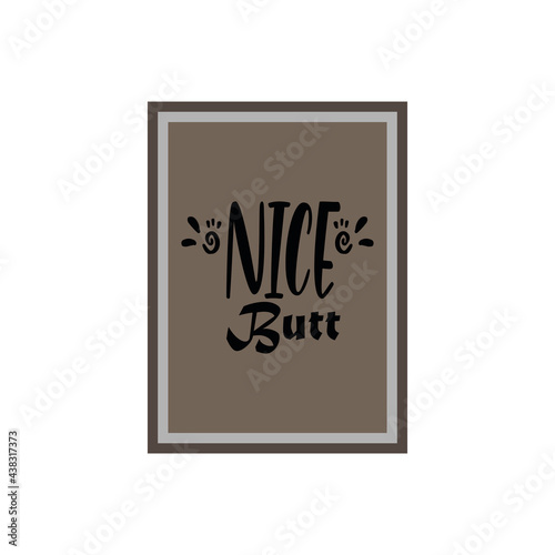 nice butt black letter quote