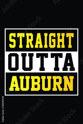 Straight Outta Auburn T-Shirt Designs