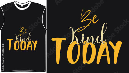 Be Kind Today- Motivational Lettering typography vector illustration vintage colorful design for t shirt printing