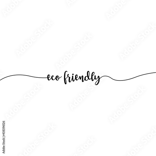 Hand sketched Eco Friendly quote as banner or logo. Lettering for header, label, announcement, advertising