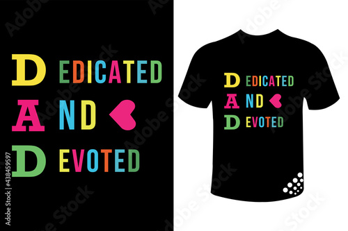 Dad meaning dedicated and devoted  fathers day t-shirt design quotes