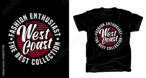 West coast fashion enthusiast typography t-shirt design