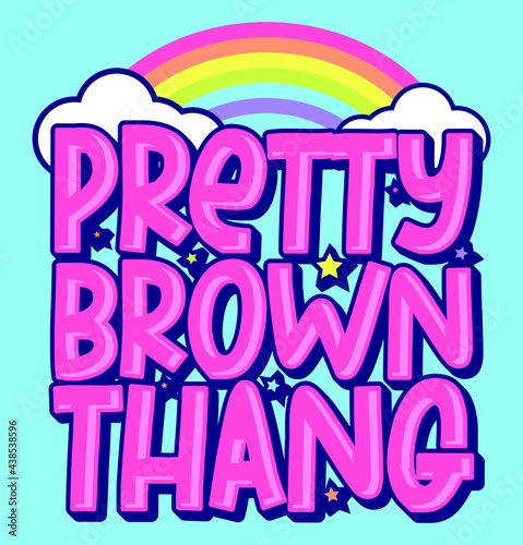 pretty brown thang rainbow and cloud typography design