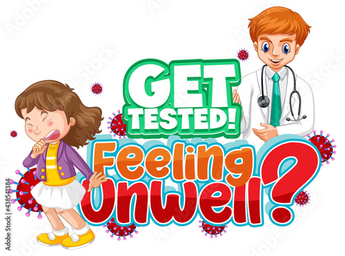 Get tested feeling unwell font design with doctor and patient on white background