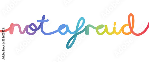 Not afraid words in rainbow colors