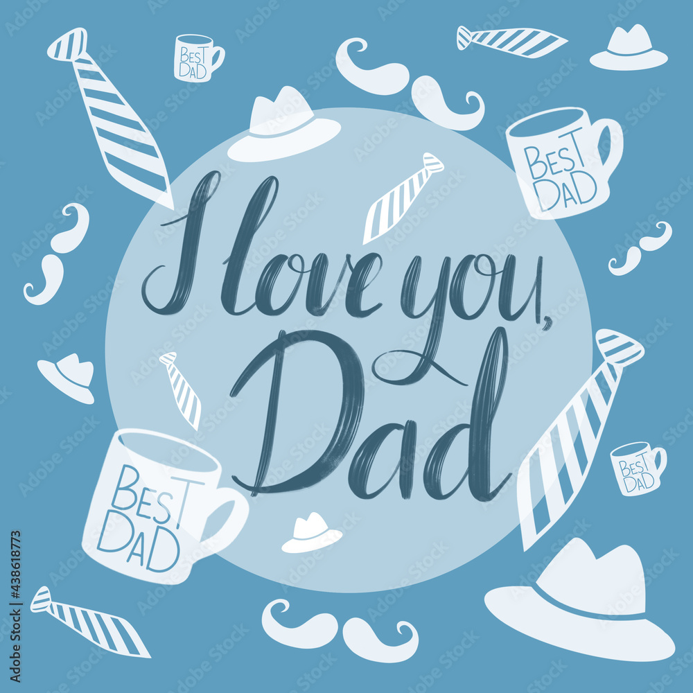 Father's day illustration, lettering card dedicated to the father, on a blue background coffee mug, tie, mustache and hat Father's day illustration, lettering card dedicated to the father, on a blue background coffee mug, tie, mustache and hat