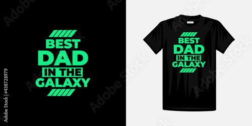 Best dad in the galaxy typography t-shirt design. Famous quotes t-shirt design.