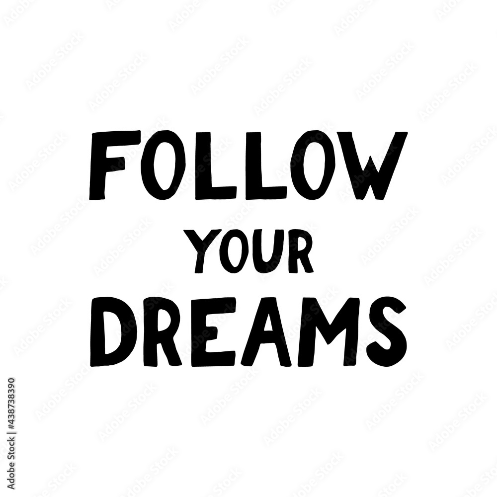 follow your dreams lettering. poster, banner, card, sticker. sketch hand drawn doodle style. vector minimalism. black white.