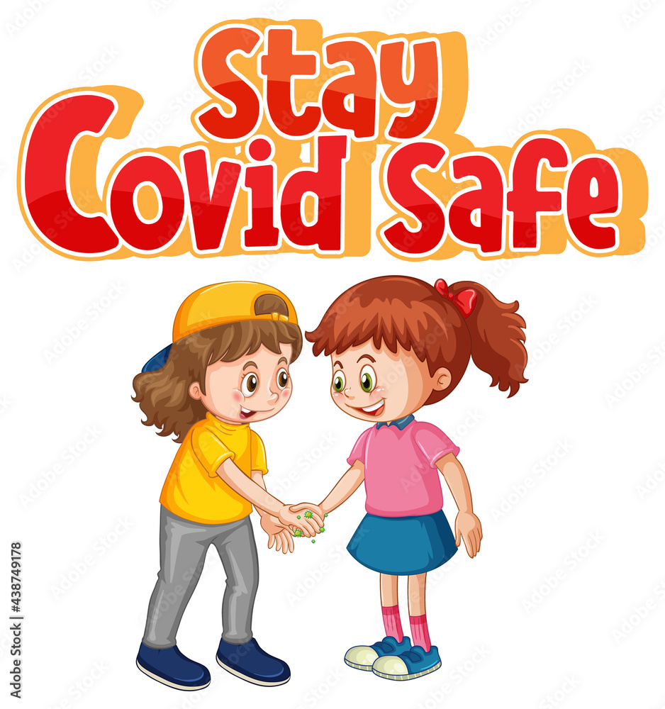 Stay Covid Safe font in cartoon style with two kids do not keep social distancing isolated on white background Stay Covid Safe font in cartoon style with two kids do not keep social distancing isolated on white background