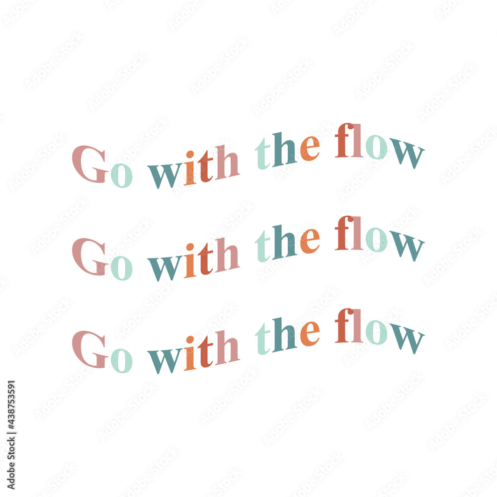 Go with the flow quote typography in pastel colors. 