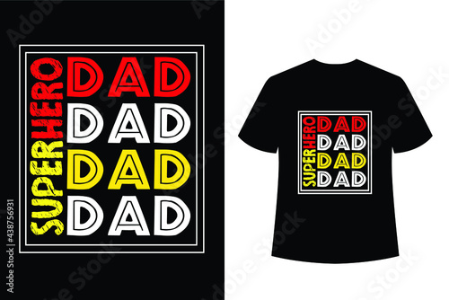 superhero dad typographic t-shirt for father's day, father's day concept typography t-shirt design