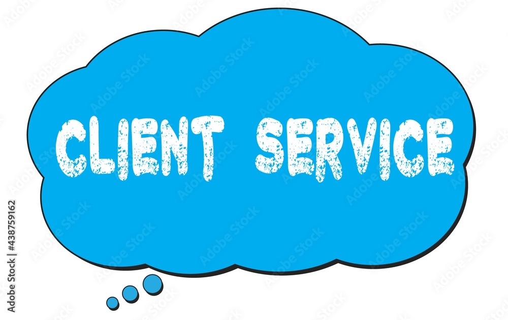 CLIENT SERVICE text written on a blue thought bubble. CLIENT SERVICE text written on a blue thought bubble.