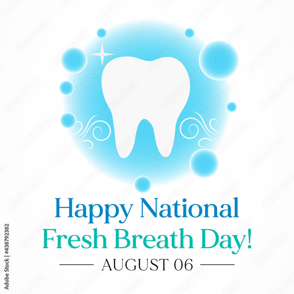 National Fresh breath day is observed every year on August 6, The day urges appreciation of oral hygiene and its importance. Vector illustration National Fresh breath day is observed every year on August 6, The day urges appreciation of oral hygiene and its importance. Vector illustration