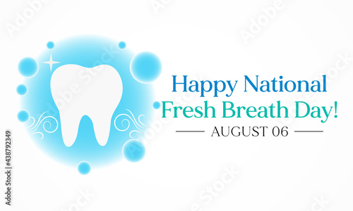 National Fresh breath day is observed every year on August 6, The day urges appreciation of oral hygiene and its importance. Vector illustration
