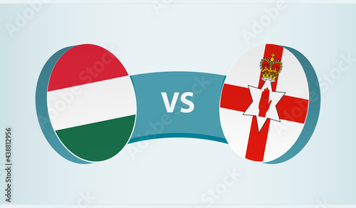 Hungary versus Northern Ireland, team sports competition concept.