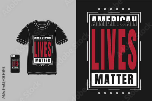 .american lives matter,t-shirt typography text
