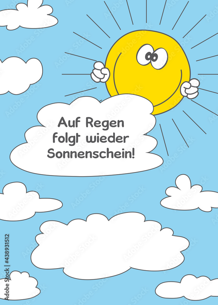 Sonne verdrängt Regenwolken, Spruch "Auf Regen folgt wieder