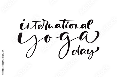 International yoga day logo. Hand drawn lettering text on white background. Vector design for invitation, greeting card, prints poster, T-shirts, bags. Hand drawn inscription typography