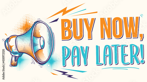 Buy now, pay later - advertising sign with megaphone