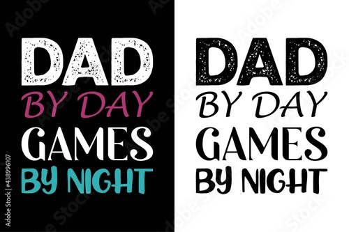 dad by day games by night i never dreamed i'd grow up to be a super sexy cat dad but here i am killing it t-shirt. Father day's t-shit. Dad t-shirt design