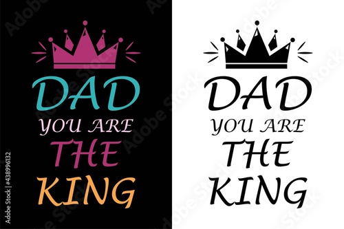 dad you are the king i never dreamed i'd grow up to be a super sexy cat dad but here i am killing it t-shirt. Father day's t-shit. Dad t-shirt design