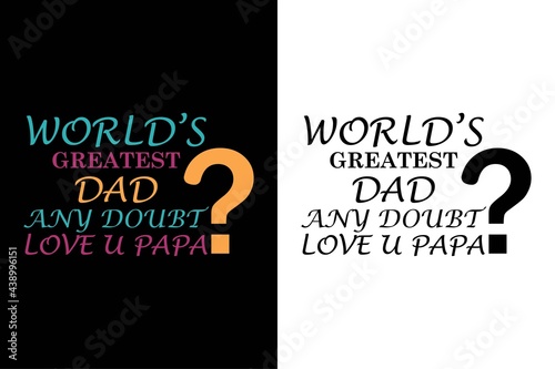 world greatest dad any doubt love u papa i never dreamed i'd grow up to be a super sexy cat dad but here i am killing it t-shirt. Father day's t-shit. Dad t-shirt design