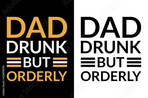 dad drunk but orderly i never dreamed i'd grow up to be a super sexy cat dad but here i am killing it t-shirt. Father day's t-shit. Dad t-shirt design