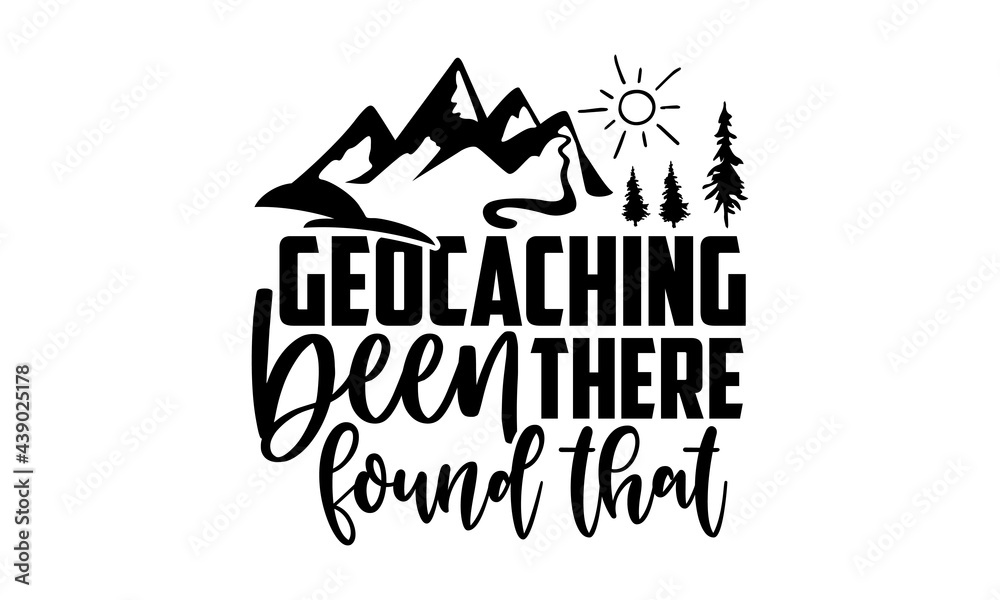 Geocaching been there found that - Geocaching t shirts design, Hand drawn lettering phrase, Calligraphy t shirt design, Isolated on white background, svg Files for Cutting Cricut and Silhouette, EPS 1