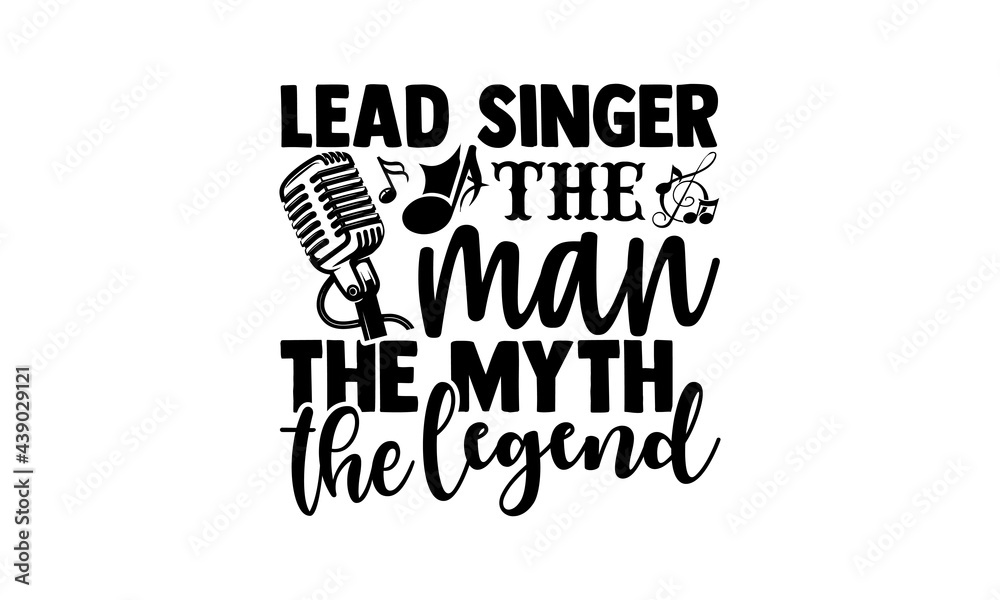 Lead singer the man the myth the legend - Singer t shirts design, Hand ...