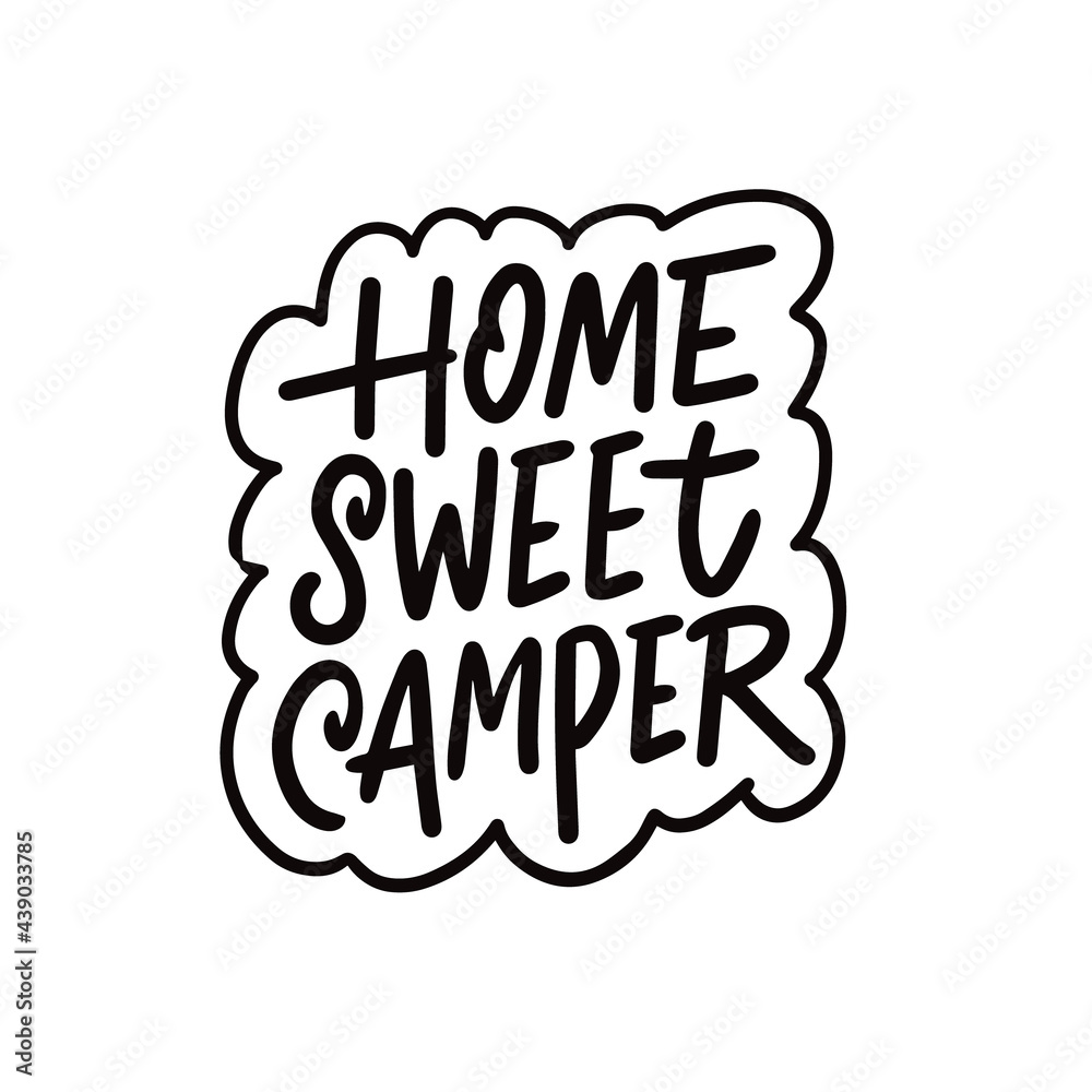Home sweet camper motivation phrase. Hand drawn black color lettering with boarder. Home sweet camper motivation phrase. Hand drawn black color lettering with boarder.