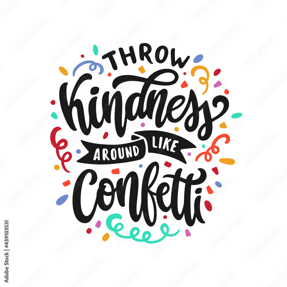 Throw Kindness around like confetti hand drawn quote lettering. Positive motivational colorful typography. Vector illustration.