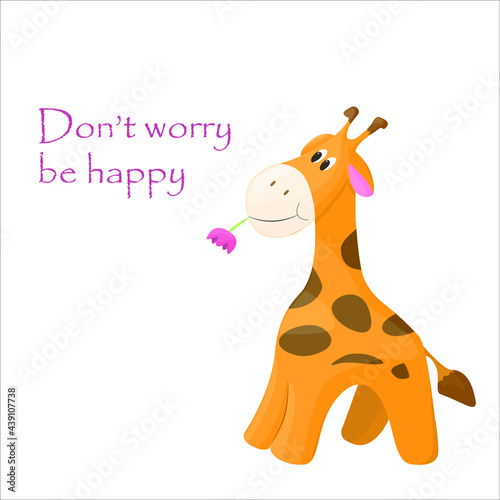 Greeting card with cute cartoon giraffe. Don't worry be happy text