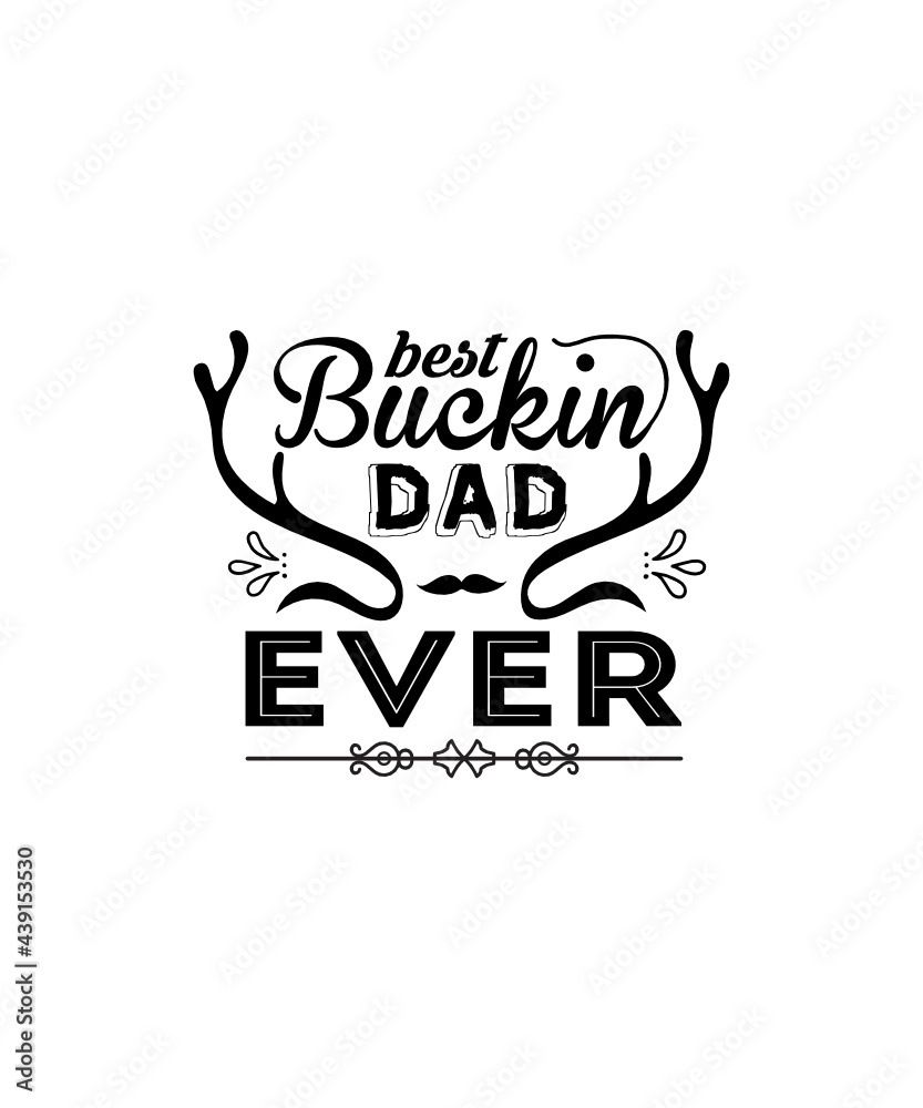 Fototapeta premium Best buckin dad ever Svg design