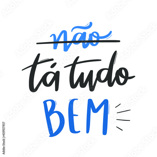 Não está tudo bem! Everything is not alright! Brazilian Portuguese Hand Lettering Calligraphy Brazilian meme. Vector. photo