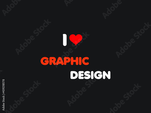 I love garaohic design
