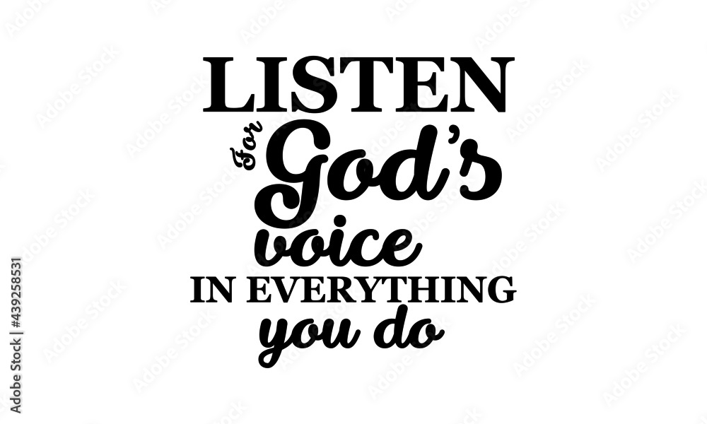 Listen for God's voice in everything you do, Christian Quote, Typography for print or use as poster, card, flyer or T Shirt
