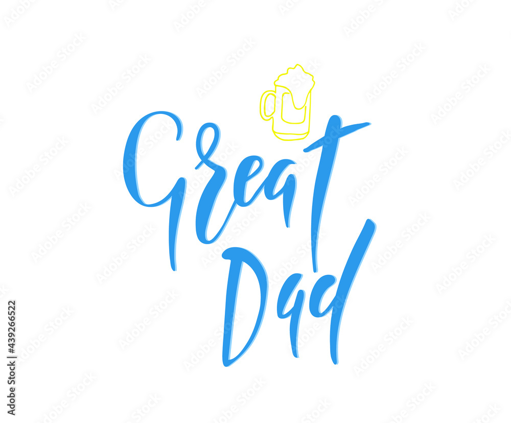 Great dad quote. Hand drawn vector lettering for t shirt, poster, cup, card. Happy father's day concept. Great dad quote. Hand drawn vector lettering for t shirt, poster, cup, card. Happy father's day concept.