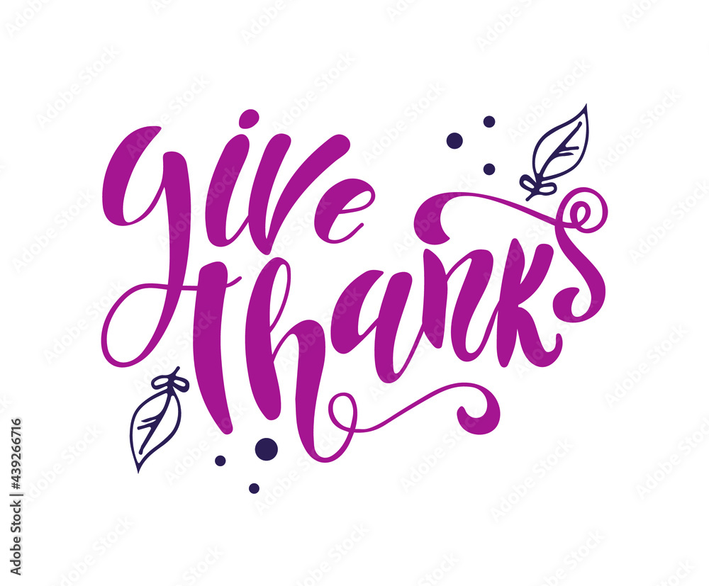 Vector illustration with leaves. Hand lettering modern brush pen text of Happy Thanksgiving Day. Handmade calligraphy. Give thanks text.