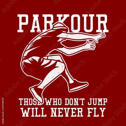 t shirt design parkour those who don t jump will never fly with man jumping vintage illustration